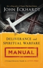 Deliverance and Spiritual Warfare Manual By John Eckhardt Cover Image