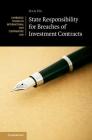 State Responsibility for Breaches of Investment Contracts (Cambridge Studies in International and Comparative Law #136) By Jean Ho Cover Image
