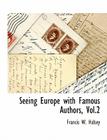 Seeing Europe with Famous Authors, Vol.2 By Francis W. Halsey Cover Image