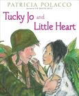 Tucky Jo and Little Heart By Patricia Polacco, Patricia Polacco (Illustrator) Cover Image