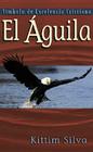 El Águila: Símbolo de Excelencia By Kittim Silva Cover Image