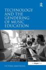 Technology and the Gendering of Music Education Cover Image