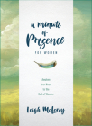 A Minute of Presence for Women: Awaken Your Heart to the God of Wonder By Leigh McLeroy Cover Image