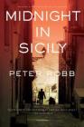 Midnight In Sicily: On Art, Feed, History, Travel and la Cosa Nostra By Peter Robb Cover Image