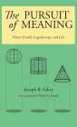 The Pursuit of Meaning: Viktor Frankl, Logotherapy, and Life By Joseph B. Fabry, Viktor E. Frankl (Foreword by) Cover Image