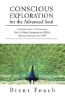 Conscious Exploration for the Advanced Soul: Introduction to Ayahuasca, Out of Body Experiences (OBE's), Remote Viewing and DMT Cover Image