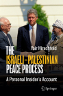 The Israeli-Palestinian Peace Process: A Personal Insider's Account By Yair Hirschfeld Cover Image