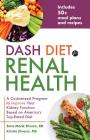 DASH Diet for Renal Health: A Customized Program to Improve Your Kidney Function based on America's Top Rated Diet By Sara Monk Rivera, Kristin Diversi Cover Image