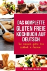 Das komplette gluten freie Kochbuch auf Deutsch/ The complete gluten free cookbook in German By Charlie Mason Cover Image
