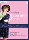 A History of Maternity Wear: Design, Patterns, and Construction Cover Image