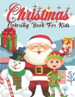 Christmas Coloring Book for Kids Ages 4-8: Cute Children's Christmas Gift or Present for Toddlers & Kids - Beautiful Pages to Color with Santa Claus, Cover Image