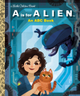 A Is for Alien: An ABC Book (20th Century Studios) (Little Golden Book) Cover Image