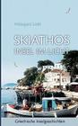 Skiathos Insel im Licht: Griechische Inselgeschichten By Hildegard Liebl Cover Image