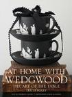 At Home with Wedgwood: The Art of the Table By Tricia Foley Cover Image