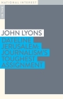 Dateline Jerusalem: Journalism's Toughest Assignment (In the National Interest) Cover Image