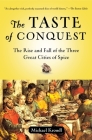 The Taste of Conquest: The Rise and Fall of the Three Great Cities of Spice By Michael Krondl Cover Image