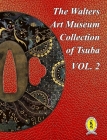 The Walters Art Museum Collection of Tsuba Volume 2 By Dale R. Raisbeck Cover Image