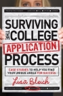 Surviving the College Application Process: Case Studies to Help You Find Your Unique Angle for Success Cover Image