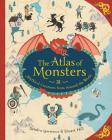 The Atlas of Monsters: Mythical Creatures from Around the World By Sandra Lawrence, Stuart Hill (Illustrator) Cover Image