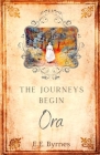 The Journeys Begin: Ora Cover Image
