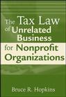 The Tax Law of Unrelated Business for Nonprofit Organizations By Bruce R. Hopkins Cover Image