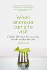When anorexia came to visit: Families talk about how an eating disorder invaded their lives By Bev Mattocks Cover Image