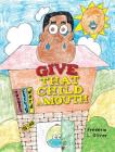 Give That Child A Mouth By Frederic L. Oliver Cover Image