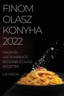 Finom Olasz Konyha 2022: Finom És Hagyományos Regionális Olasz Receptek By Lia Meda Cover Image