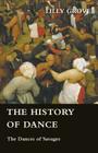 The History of Dance - The Dances of Savages By Lilly Grove Cover Image