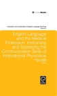 English Language and the Medical Profession: Instructing and Assessing the Communication Skills of International Physicians (Innovation and Leadership in English Language Teaching #5) Cover Image