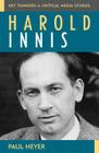 Harold Innis (Critical Media Studies: Institutions) Cover Image