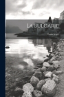 La Bulgarie By Louis Leger Cover Image