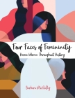 Four Faces of Femininity: Heroic Women Throughout History Cover Image