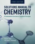 Solutions Manual to Chemistry: A Fundamental Overview of Essential Principles By David R. Khan, Jason C. Yarbrough Cover Image
