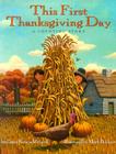 This First Thanksgiving Day: A Counting Story By Laura Krauss Melmed, Mark Buehner (Illustrator) Cover Image