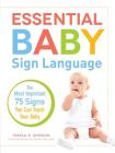 Essential Baby Sign Language: The Most Important 75 Signs You Can Teach Your Baby By Teresa R. Simpson, Terrell Clark Cover Image