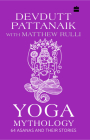 Yoga Mythology: 64 Asanas and Their Stories By Devdutt Pattanaik, Matthew Rulli Cover Image