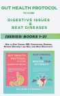 Gut Health Protocol to Cure Digestive Issues, and Beat Diseases Series: BOOKS 1-2: How to Stop Chronic IBS, Constipation, Diarrhea, Nutrient Deficienc By Wilson Campbell Cover Image
