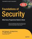 Foundations of Security: What Every Programmer Needs to Know (Expert's Voice) By Christoph Kern, Anita Kesavan, Neil Daswani Cover Image