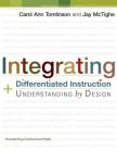 Integrating Differentiated Instruction and Understanding by Design: Connecting Content and Kids By Carol Ann Tomlinson, Jay McTighe Cover Image