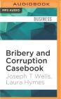 Bribery and Corruption Casebook: The View from Under the Table Cover Image
