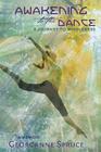 Awakening to the Dance: A Journey to Wholeness By Georganne Spruce Cover Image