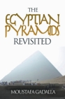 The Egyptian Pyramids Revisited By Moustafa Gadalla Cover Image