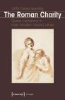 Roman Charity: Queer Lactations in Early Modern Visual Culture (Image) By Jutta Gisela Sperling Cover Image