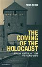 The Coming of the Holocaust: From Antisemitism to Genocide By Peter Kenez Cover Image