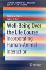 Well-Being Over the Life Course: Incorporating Human-Animal Interaction (Springerbriefs in Well-Being and Quality of Life Research) Cover Image