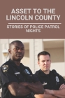 Asset To The Lincoln County: Stories Of Police Patrol Nights: Rick Lamon And Lincoln County By Malika Devery Cover Image