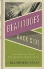 Beatitudes from the Back Side: A Different Take on What It Means to Be Blessed [With Study Guide] By J. Ellsworth Kalas Cover Image
