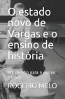 O estado novo de Vargas e o ensino de história: Um desafio para o ensino híbrido Cover Image