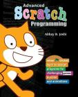 Advanced Scratch Programming: Learn to design programs for challenging games, puzzles, and animations Cover Image